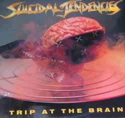 Suicidal Tendencies : Trip at the Brain